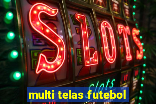 multi telas futebol